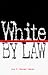 Book White by Law: The Legal Construction of Race (Critical America)