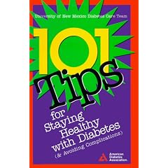 101 Tips for Staying Healthy with Diabetes (& Avoiding Complications): A Project of the American Diabetes Association