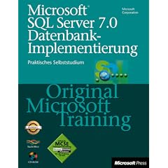 Microsoft SQL Server 7.0 Datenbank-Implementierung - Original Microsoft Training f�r Examen 70-029