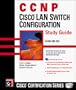 CCNP: Cisco LAN Switch Configuration Study Guide