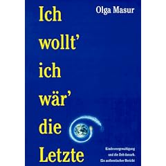 Ich wollt' ich w�r' die Letzte: Kindesvergewaltigung und die Zeit danach. Ein authentischer Bericht