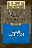 My People s Prayer Book, Vol. 2: Traditional Prayers, Modern Commentaries--The Amidah