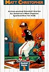 Matt Christopher: Action-Packed Baseball Stories/Look Who's Playing First Base/Catcher With a Glass Arm/the Kid Who Only Hit Homers (Baseball)