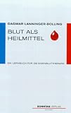 Blut als Heilmittel. Ein Lernbuch f�r die Eigenbluttherapie