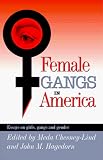 Female Gangs in America: Essays on Girls, Gangs and Gender