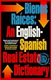 Bienes Raices: An English-Spanish Real Estate Dictionary