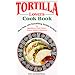Tortilla Lovers Cook Book