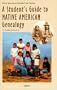 A Student's Guide to Native American Genealogy (Oryx American Family Tree Series)