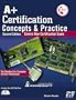 A+ Certification Concepts & Practice: Covers New Practice Exam/Lab Guide