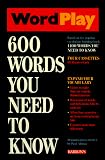 Wordplay: 600 Words You Need to Know