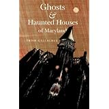 ghosts and haunted houses of maryland