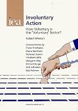 Involuntary Action: How Voluntary Is the Voluntary Sector? (Choice in Welfare)