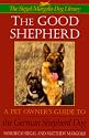 The Good Shepherd: Pet Owner's Guide to the German Shepherd Dog Series: The S-M Dog Library