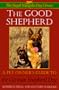The Good Shepherd: Pet Owner's Guide to the German Shepherd Dog Series: The S-M Dog Library