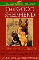 The Good Shepherd: Pet Owner's Guide to the German Shepherd Dog Series: The S-M Dog Library