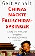 Chinas nackte Fallschirmspringer. Alltag und Menschen zwischen Mao und McDonald's