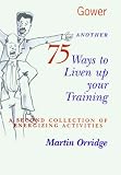 Review Gower Publishing Company  / Another 75 Ways to Liven Up Your Training: A Second Collection of Energizing Activities