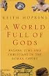 A World Full Of Gods: Pagans, Jews and Christians in the Roman Empire