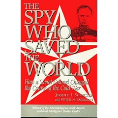 The Spy Who Saved the World: How a Soviet Colonel Changed the Course of the Cold War