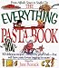 Book The Everything Pasta Book: Over 300 Delicious Recipes--Many Created by Great Chefs--That Will Have Pasta Lovers Begging for More (Everything Series)