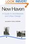 New Haven: A Guide to Architecture and Urban Design: 15 Illustrated Tours