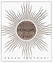 Pathways to the Spirit: 100 Ways to Bring the Sacred Into Daily Life