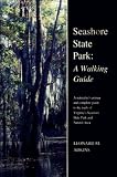 Seashore State Park: A Walking Guide : A Naturalist's Primer and Complete Guide to the Trails in Virginia's Seashore State Park and Natural Area