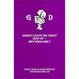 God Doesn't Leave the Toilet Seat Up -- Why Would She