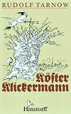 Produkt-Bild: K&ouml;ster Klickermann: Poor Biller ut ein K&ouml;sterl&auml;ben - Von Lust un Lew - Von M&auml;uhn un Str&auml;ben - Von L&uuml;d un Land un allerhand - Un ok von b&auml;ten Hoeg dorn&auml;ben