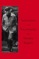 Interviews and Encounters with Stanley Kunitz
