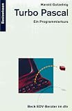 Turbo Pascal. Ein Programmierkurs für Einsteiger.