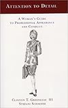 Attention to Detail: A Woman's Guide to Professional Appearance and Conduct (Attention to Detail)