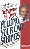 Pulling Your Own Strings: Dynamic Techniques for Dealing with Other People and Living Your Life as You Choose