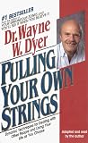 Pulling Your Own Strings: Dynamic Techniques for Dealing With Other People and Living Your Life As You Choose