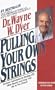 Pulling Your Own Strings: Dynamic Techniques for Dealing With Other People and Living Your Life As You Choose