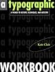 A Typographic Workbook: A Primer to History, Techniques, and Artistry