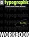 A Typographic Workbook: A Primer To History, Techniques, And Artistry