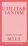 Utilitarianism (Great Books in Philosophy)