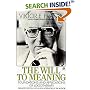 The Will to Meaning: Foundations and Applications of Logotherapy (Meridian)