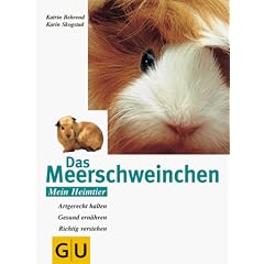 Das Meerschweinchen. Artgerecht halten. Gesund ern�hren. Richtig verstehen