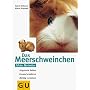 Das Meerschweinchen. Artgerecht halten. Gesund ern�hren. Richtig verstehen