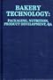 Bakery Technology: Packaging, Nutrition, Product Development, QA