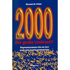Zweitausend (2000). Der gro�e Umbruch? Prophezeiungen f�r die Zeit nach der Jahrtausendwende