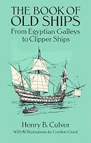 The Book of Old Ships: From Egyptian Galleys to Clipper Ships