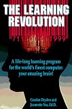 The learning revolution: A lifelong learning programme for the world's finest computer : your amazing brain