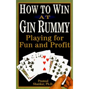 How to Win at Gin Rummy: Playing for Fun and Profit by Pramod Shankar