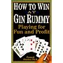 How to Win at Gin Rummy: Playing for Fun and Profit
