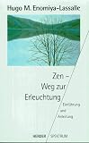 Zen - Weg zur Erleuchtung - Einf&uuml;hrung und Anleitung. - Hugo M. Enomiya-Lassalle