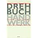 Drehbuchhandwerk: Techniken und Grundlagen mit Analysen erfolgreicher Filme