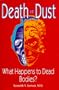Death to Dust: What Happens to Dead Bodies